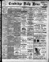 Cambridge Daily News Tuesday 02 June 1908 Page 1