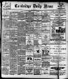 Cambridge Daily News Friday 12 June 1908 Page 1