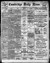 Cambridge Daily News Friday 19 June 1908 Page 1