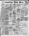 Cambridge Daily News Monday 13 July 1908 Page 1