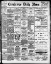 Cambridge Daily News Wednesday 11 November 1908 Page 1