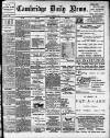 Cambridge Daily News Wednesday 25 November 1908 Page 1