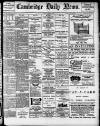 Cambridge Daily News Tuesday 01 December 1908 Page 1