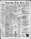 Cambridge Daily News Thursday 08 July 1909 Page 1