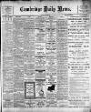 Cambridge Daily News Thursday 05 January 1911 Page 1