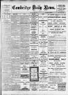 Cambridge Daily News Tuesday 10 January 1911 Page 1