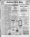 Cambridge Daily News Saturday 28 January 1911 Page 1