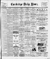 Cambridge Daily News Saturday 18 February 1911 Page 1