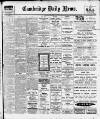 Cambridge Daily News Wednesday 12 April 1911 Page 1