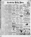 Cambridge Daily News Saturday 27 May 1911 Page 1