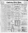 Cambridge Daily News Monday 06 January 1913 Page 1