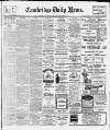 Cambridge Daily News Saturday 01 February 1913 Page 1
