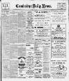 Cambridge Daily News Saturday 14 June 1913 Page 1