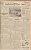 Cambridge Daily News Wednesday 25 January 1939 Page 1