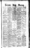 Leicester Daily Mercury Saturday 01 December 1877 Page 1