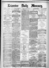 Leicester Daily Mercury Friday 08 March 1878 Page 1