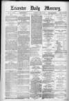 Leicester Daily Mercury Saturday 13 April 1878 Page 1