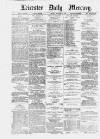 Leicester Daily Mercury Friday 11 October 1878 Page 1