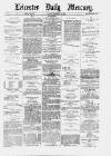Leicester Daily Mercury Friday 13 December 1878 Page 1