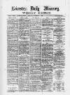 Leicester Daily Mercury Saturday 07 February 1880 Page 1
