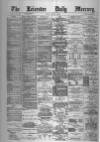 Leicester Daily Mercury Monday 13 April 1885 Page 1
