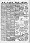 Leicester Daily Mercury Saturday 16 July 1887 Page 1