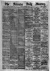 Leicester Daily Mercury Saturday 03 December 1887 Page 1