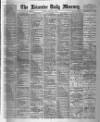 Leicester Daily Mercury Tuesday 09 February 1892 Page 1