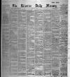 Leicester Daily Mercury Tuesday 14 May 1895 Page 1