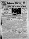 Leicester Daily Mercury Tuesday 07 May 1929 Page 1