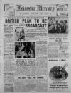 Leicester Daily Mercury Monday 02 June 1947 Page 1