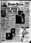Leicester Daily Mercury Monday 10 January 1955 Page 1