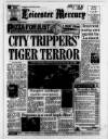 Leicester Daily Mercury Tuesday 05 May 1992 Page 1