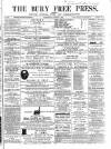 Bury Free Press Saturday 03 August 1861 Page 1