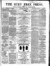Bury Free Press Saturday 22 March 1862 Page 1