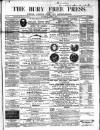 Bury Free Press Saturday 02 April 1864 Page 1