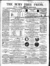 Bury Free Press Saturday 23 April 1864 Page 1