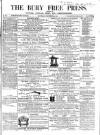 Bury Free Press Saturday 03 December 1864 Page 1