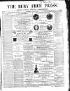 Bury Free Press Saturday 12 August 1865 Page 1
