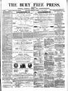 Bury Free Press Saturday 09 August 1873 Page 1