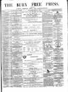 Bury Free Press Saturday 03 March 1877 Page 1