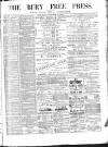 Bury Free Press Saturday 07 October 1882 Page 1