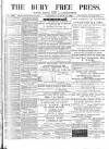 Bury Free Press Saturday 11 August 1883 Page 1