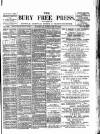 Bury Free Press Saturday 22 February 1890 Page 1
