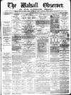 Walsall Observer Saturday 22 February 1873 Page 1