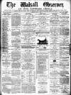 Walsall Observer Saturday 24 May 1873 Page 1