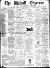 Walsall Observer Saturday 28 June 1873 Page 1