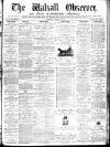 Walsall Observer Saturday 11 October 1873 Page 1