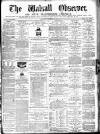 Walsall Observer Saturday 13 December 1873 Page 1