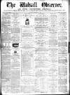 Walsall Observer Saturday 20 December 1873 Page 1